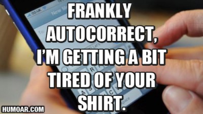 autocorrect-im-getting-a-bit-tired-of-your-shirt.jpg
